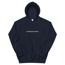 Load image into Gallery viewer, Unisex Hoodie Stop Asking For Permission White Print