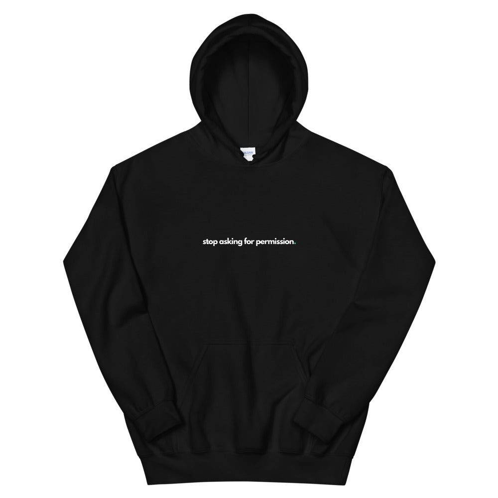 Unisex Hoodie Stop Asking For Permission White Print