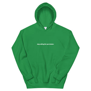 Unisex Hoodie Stop Asking For Permission White Print