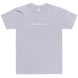 T-Shirt Stop Asking For Permission White Print