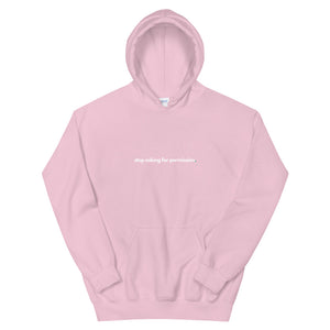 Unisex Hoodie Stop Asking For Permission White Print